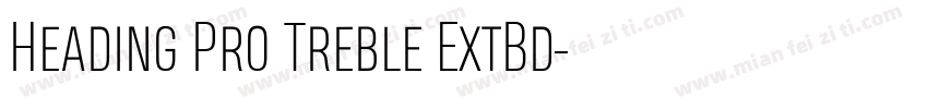 Heading Pro Treble ExtBd字体转换